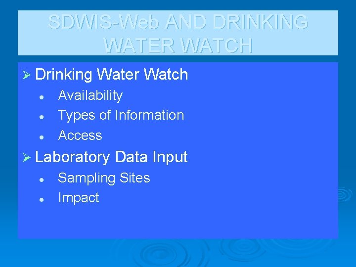 SDWIS-Web AND DRINKING WATER WATCH Ø Drinking Water Watch l l l Availability Types