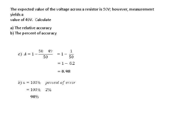 The expected value of the voltage across a resistor is 50 V; however, measurement