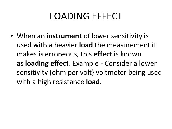 LOADING EFFECT • When an instrument of lower sensitivity is used with a heavier