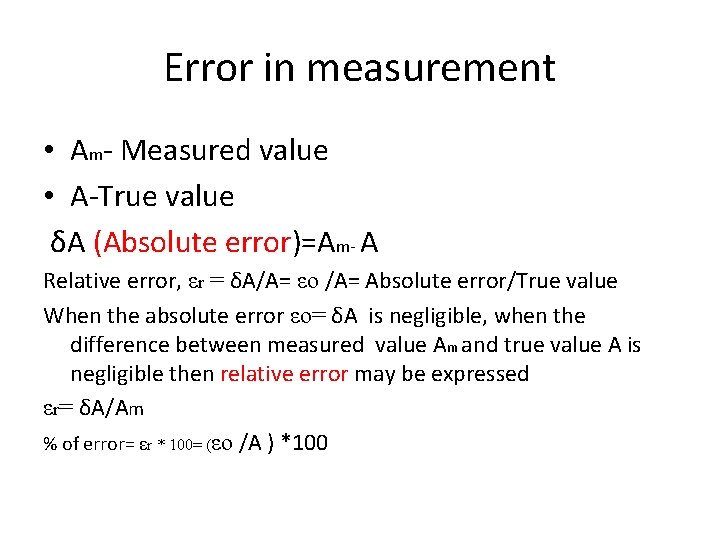 Error in measurement • Am- Measured value • A-True value δA (Absolute error)=Am- A