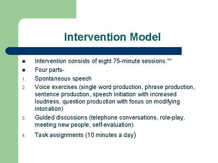 Intervention Model l l 1. 2. 3. 4. Intervention consists of eight 75 -minute