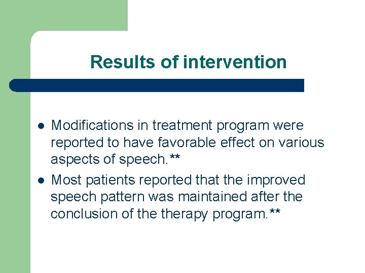 Results of intervention l l Modifications in treatment program were reported to have favorable