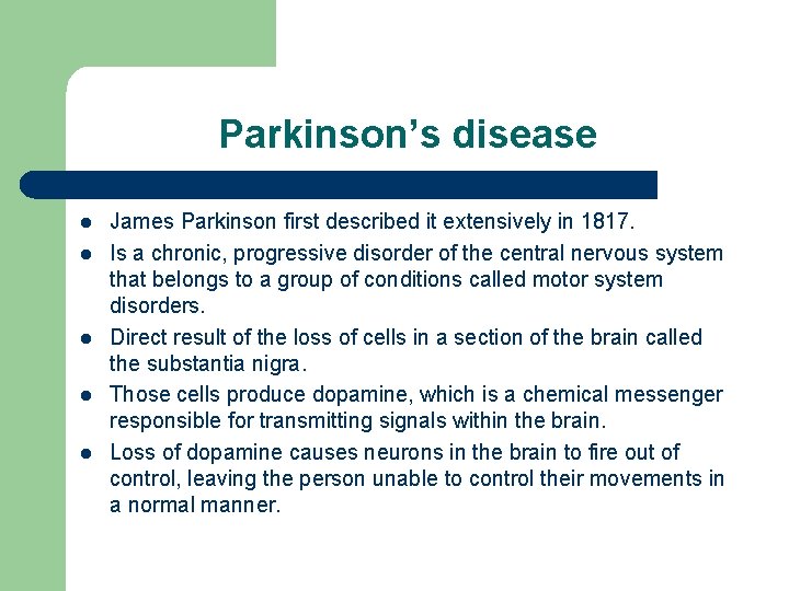 Parkinson’s disease l l l James Parkinson first described it extensively in 1817. Is