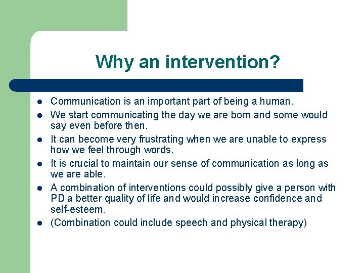 Why an intervention? l l l Communication is an important part of being a