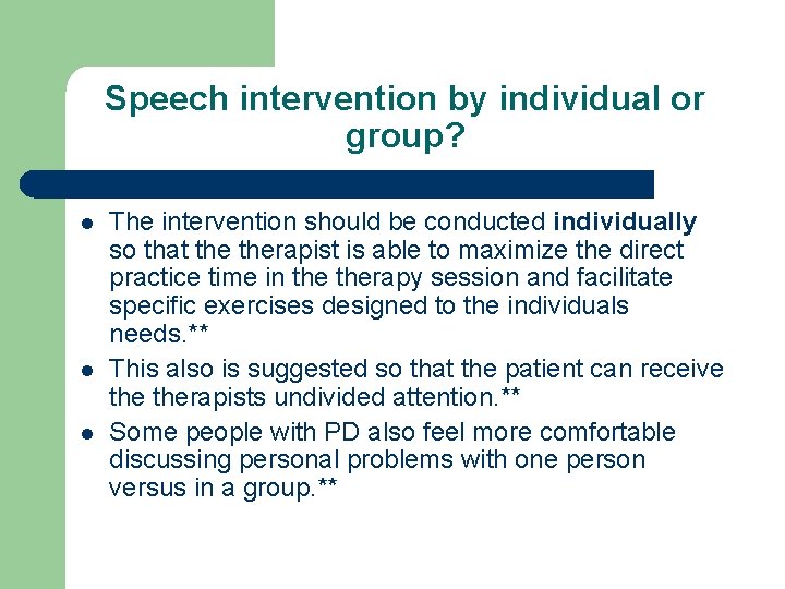 Speech intervention by individual or group? l l l The intervention should be conducted