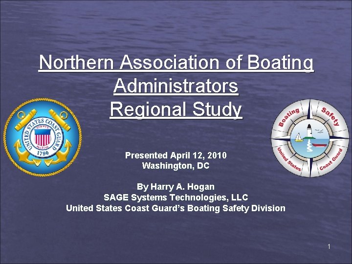 Northern Association of Boating Administrators Regional Study Presented April 12, 2010 Washington, DC By