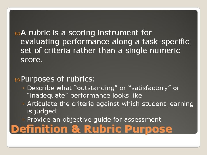  A rubric is a scoring instrument for evaluating performance along a task-specific set