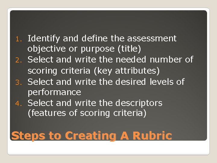 Identify and define the assessment objective or purpose (title) 2. Select and write the