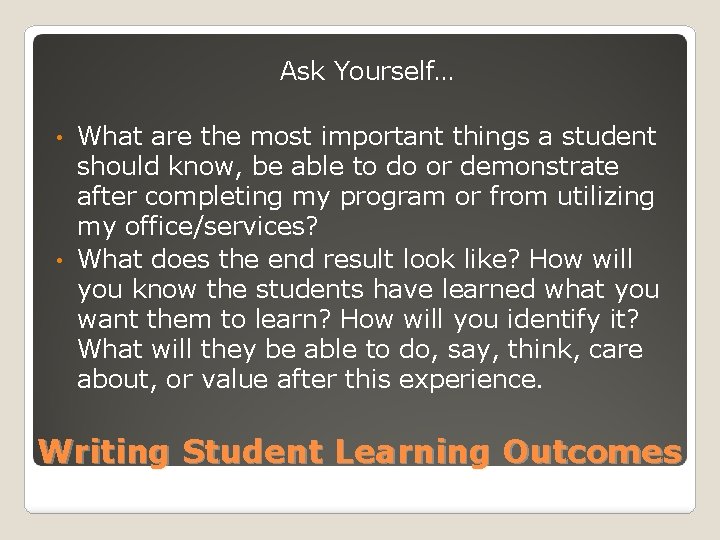 Ask Yourself… What are the most important things a student should know, be able
