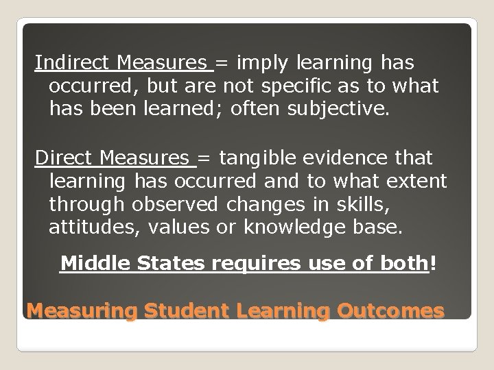 Indirect Measures = imply learning has occurred, but are not specific as to what