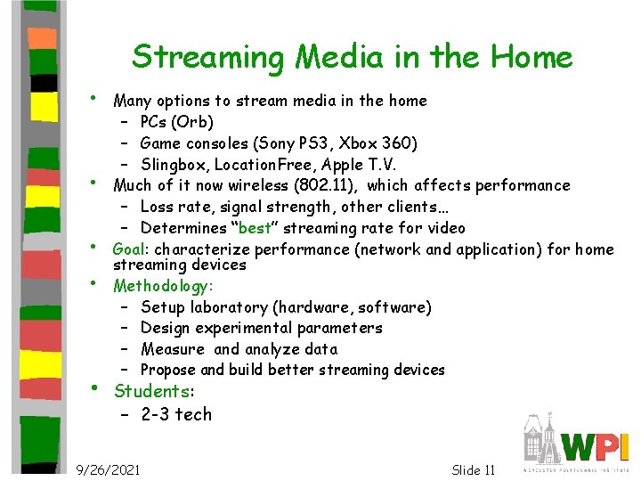 Streaming Media in the Home • • • Many options to stream media in