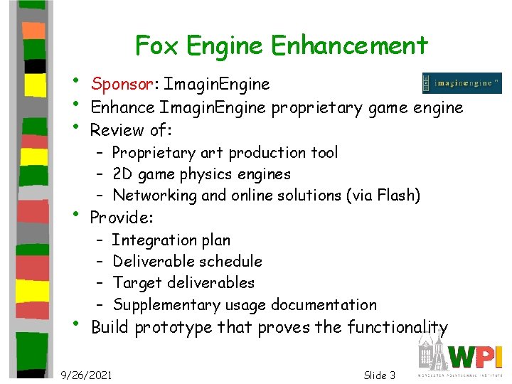 Fox Engine Enhancement • • • Sponsor: Imagin. Engine Enhance Imagin. Engine proprietary game