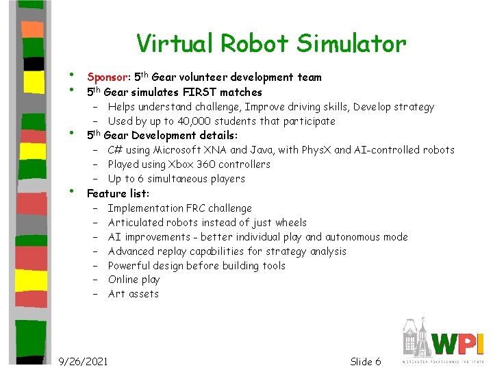 Virtual Robot Simulator • • Sponsor: 5 th Gear volunteer development team 5 th