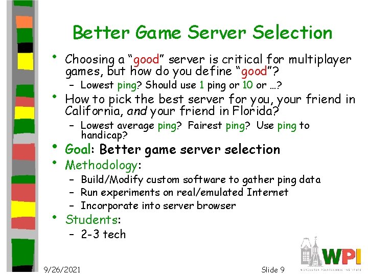  • • Better Game Server Selection Choosing a “good” server is critical for