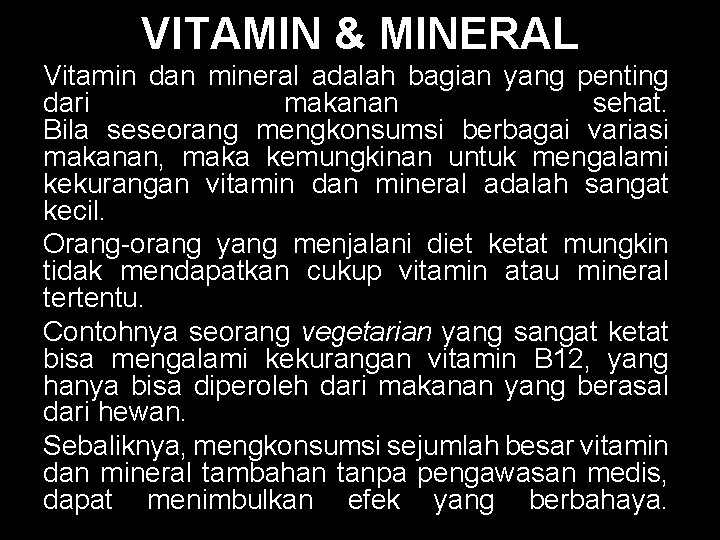 VITAMIN & MINERAL Vitamin dan mineral adalah bagian yang penting dari makanan sehat. Bila