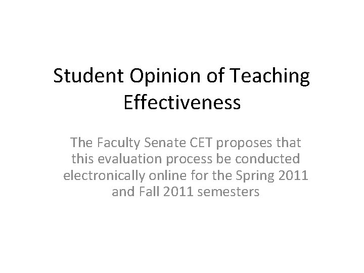 Student Opinion of Teaching Effectiveness The Faculty Senate CET proposes that this evaluation process