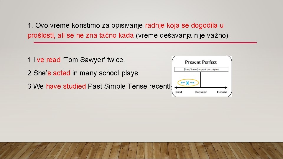1. Ovo vreme koristimo za opisivanje radnje koja se dogodila u prošlosti, ali se