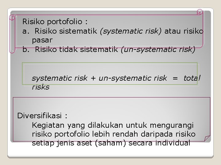 Risiko portofolio : a. Risiko sistematik (systematic risk) atau risiko pasar b. Risiko tidak