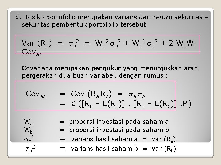 d. Risiko portofolio merupakan varians dari return sekuritas – sekuritas pembentuk portofolio tersebut Var