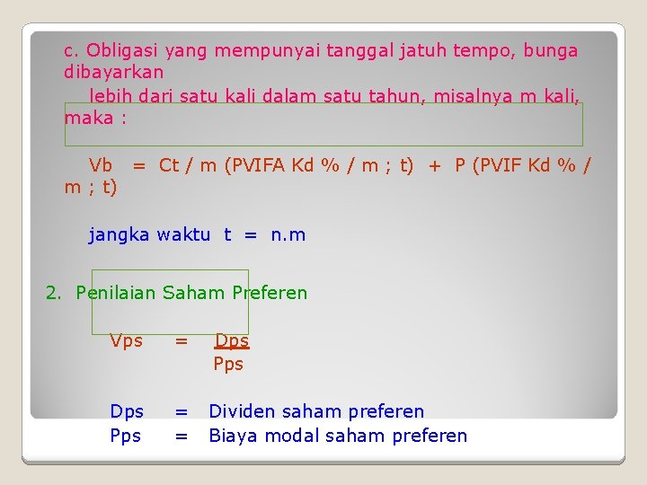 c. Obligasi yang mempunyai tanggal jatuh tempo, bunga dibayarkan lebih dari satu kali dalam