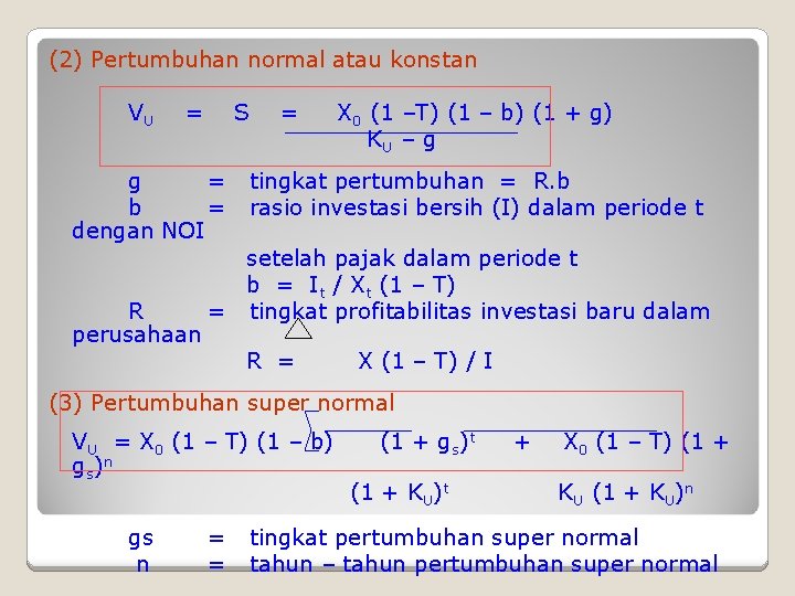 (2) Pertumbuhan normal atau konstan VU = S g = b = dengan NOI