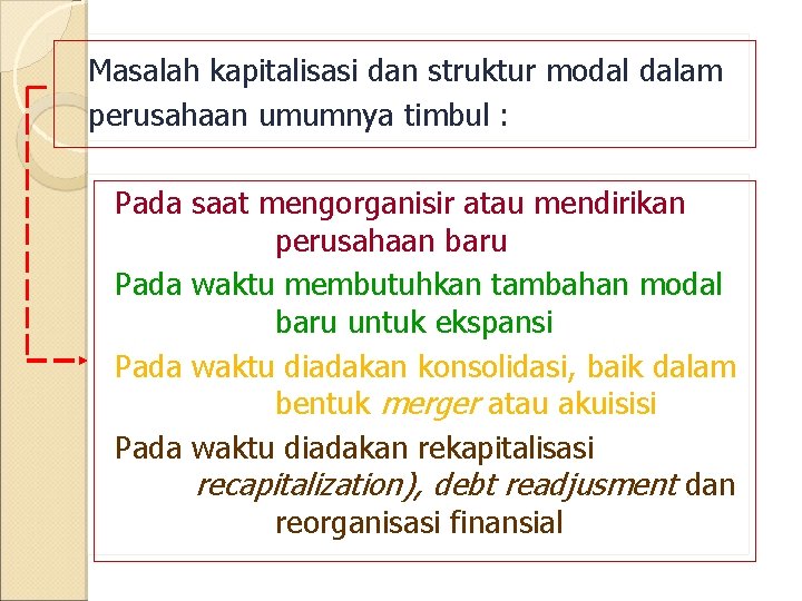 Masalah kapitalisasi dan struktur modal dalam perusahaan umumnya timbul : Pada saat mengorganisir atau