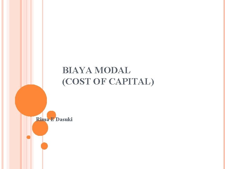 BIAYA MODAL (COST OF CAPITAL) Rima E Dasuki 