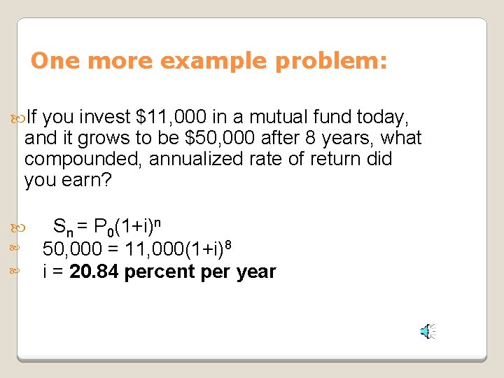 One more example problem: If you invest $11, 000 in a mutual fund today,