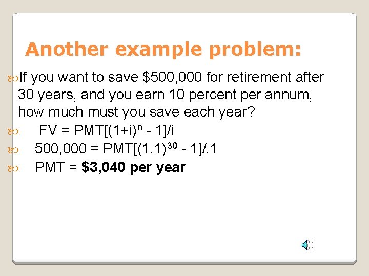 Another example problem: If you want to save $500, 000 for retirement after 30