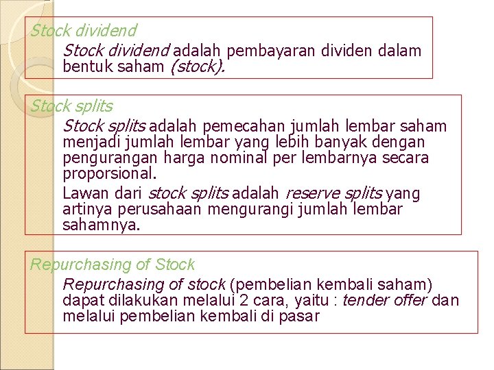 Stock dividend adalah pembayaran dividen dalam bentuk saham (stock). Stock splits adalah pemecahan jumlah