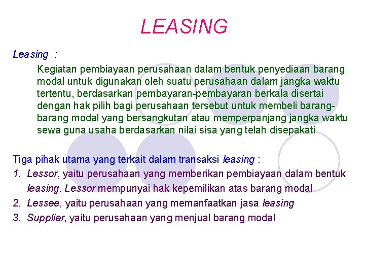 LEASING Leasing : Kegiatan pembiayaan perusahaan dalam bentuk penyediaan barang modal untuk digunakan oleh