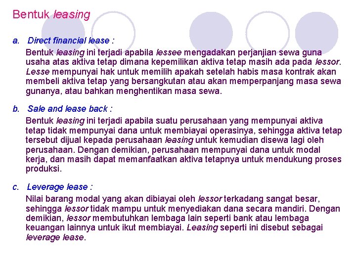 Bentuk leasing a. Direct financial lease : Bentuk leasing ini terjadi apabila lessee mengadakan