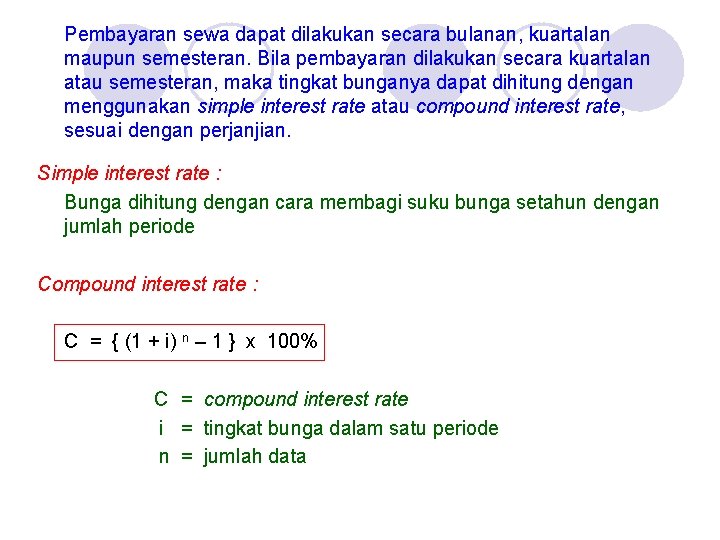 Pembayaran sewa dapat dilakukan secara bulanan, kuartalan maupun semesteran. Bila pembayaran dilakukan secara kuartalan