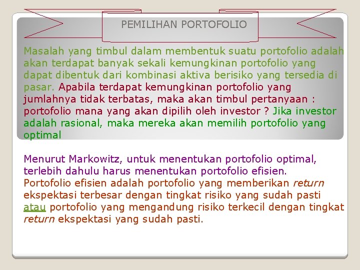 PEMILIHAN PORTOFOLIO Masalah yang timbul dalam membentuk suatu portofolio adalah akan terdapat banyak sekali