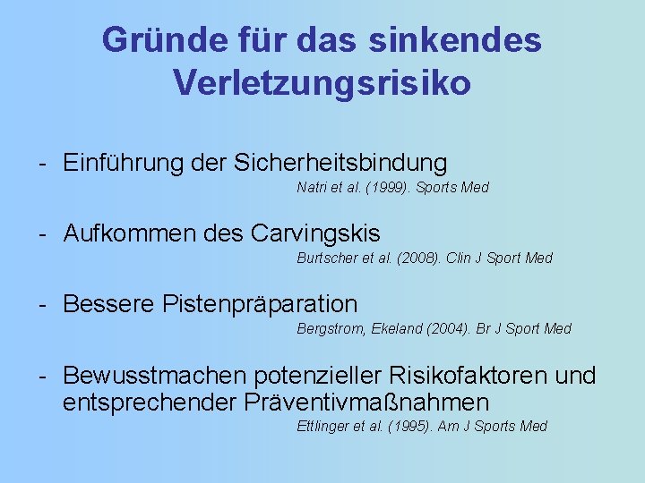 Gründe für das sinkendes Verletzungsrisiko - Einführung der Sicherheitsbindung Natri et al. (1999). Sports