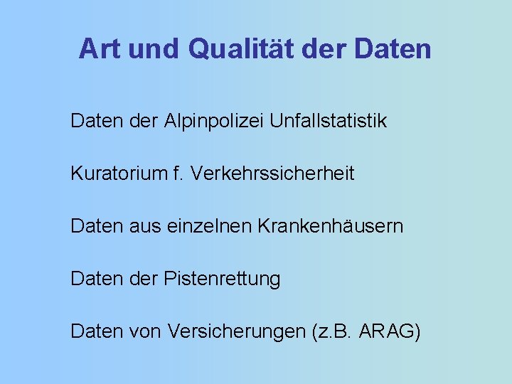 Art und Qualität der Daten der Alpinpolizei Unfallstatistik Kuratorium f. Verkehrssicherheit Daten aus einzelnen