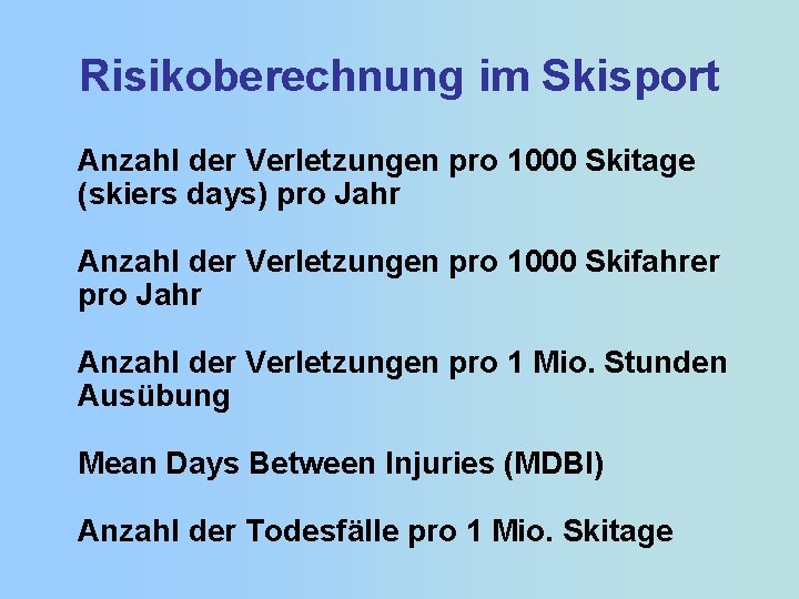 Risikoberechnung im Skisport Anzahl der Verletzungen pro 1000 Skitage (skiers days) pro Jahr Anzahl