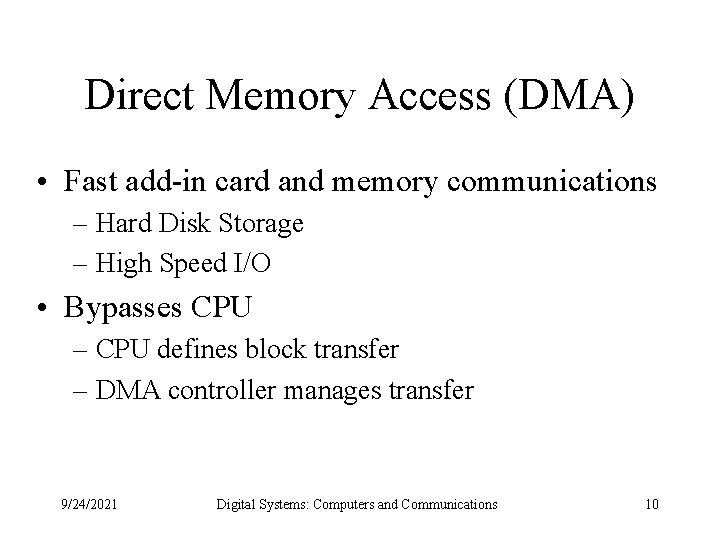 Direct Memory Access (DMA) • Fast add-in card and memory communications – Hard Disk