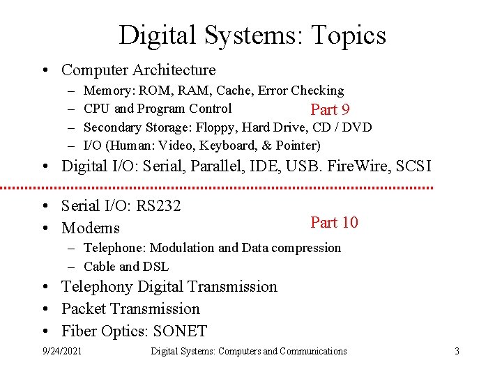 Digital Systems: Topics • Computer Architecture – – Memory: ROM, RAM, Cache, Error Checking