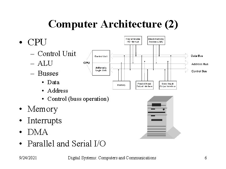 Computer Architecture (2) • CPU – Control Unit – ALU – Busses • Data