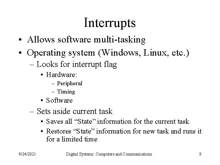 Interrupts • Allows software multi-tasking • Operating system (Windows, Linux, etc. ) – Looks