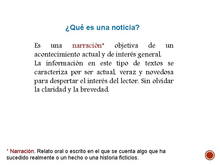 ¿Qué es una noticia? Es una narración* objetiva de un acontecimiento actual y de