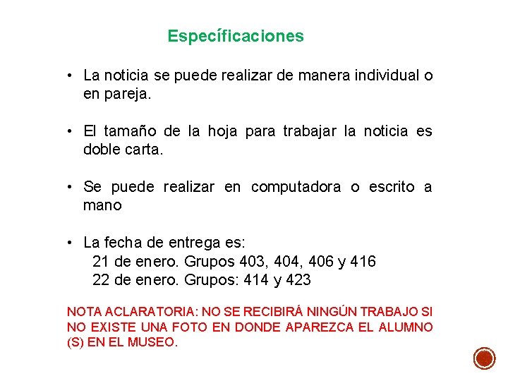 Específicaciones • La noticia se puede realizar de manera individual o en pareja. •