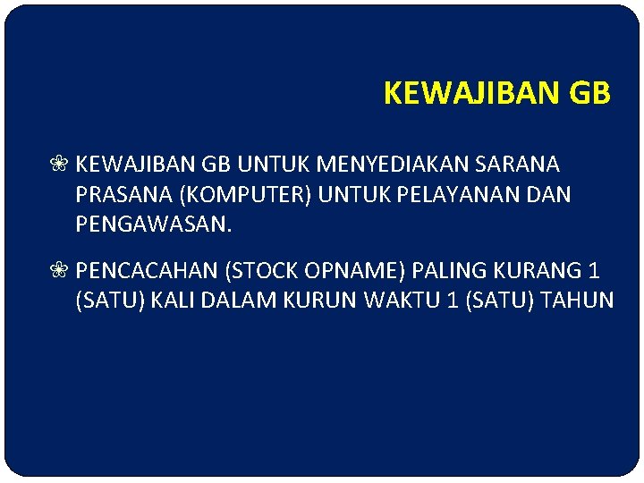 KEWAJIBAN GB ❀ KEWAJIBAN GB UNTUK MENYEDIAKAN SARANA PRASANA (KOMPUTER) UNTUK PELAYANAN DAN PENGAWASAN.