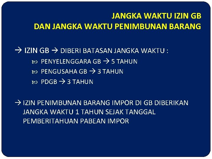 JANGKA WAKTU IZIN GB DAN JANGKA WAKTU PENIMBUNAN BARANG IZIN GB DIBERI BATASAN JANGKA