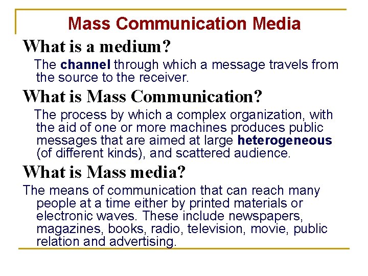Mass Communication Media What is a medium? The channel through which a message travels Mass Communication Media What is a medium? The channel through which a message travels