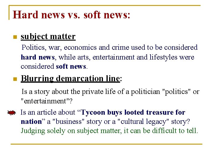 Hard news vs. soft news: n subject matter Politics, war, economics and crime used Hard news vs. soft news: n subject matter Politics, war, economics and crime used