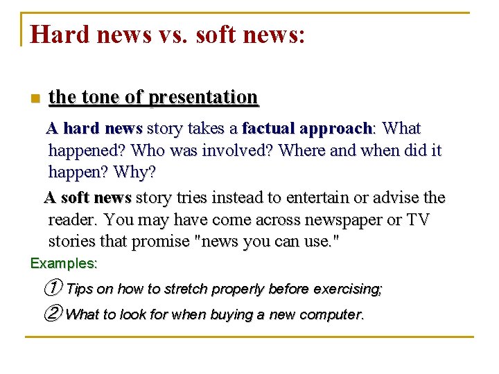 Hard news vs. soft news: n the tone of presentation A hard news story Hard news vs. soft news: n the tone of presentation A hard news story