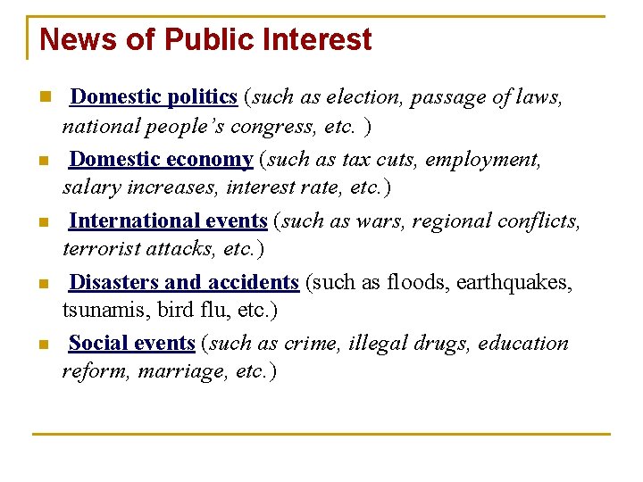 News of Public Interest n n n Domestic politics (such as election, passage of News of Public Interest n n n Domestic politics (such as election, passage of