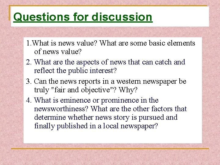 Questions for discussion 1. What is news value? What are some basic elements of Questions for discussion 1. What is news value? What are some basic elements of